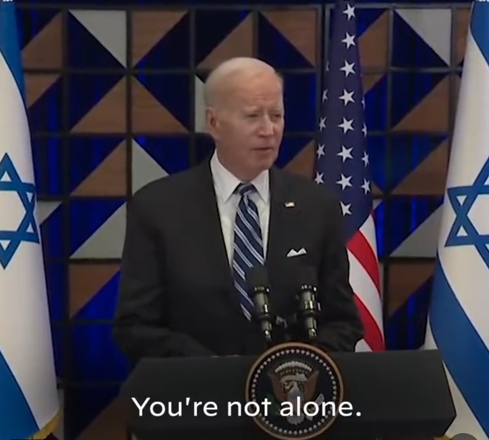 I came to Israel with a single message that you are not alone: Joe Biden
